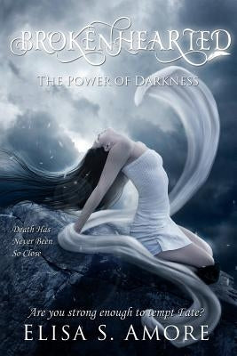 Brokenhearted - The Power of Darkness by Amore, Elisa S.