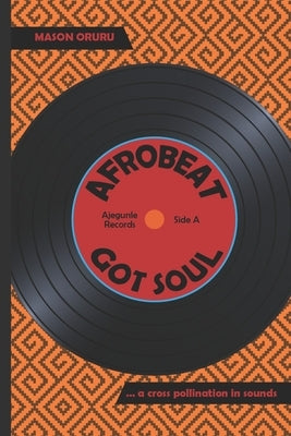 Afrobeat Got Soul by Oruru, Mason