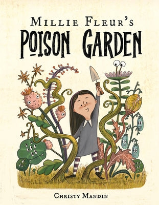 Millie Fleur's Poison Garden by Mandin, Christy