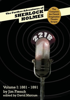 The Further Adventures of Sherlock Holmes: Part 1: 1881-1891 by French, Jim