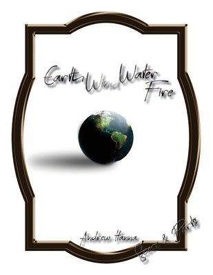 Earth, Wind, Water, & Fire by Hanna, Andrew