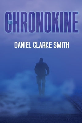 The Chronokine by Smith, Daniel Clarke