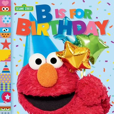 B Is for Birthday (Sesame Street) by Man-Kong, Mary