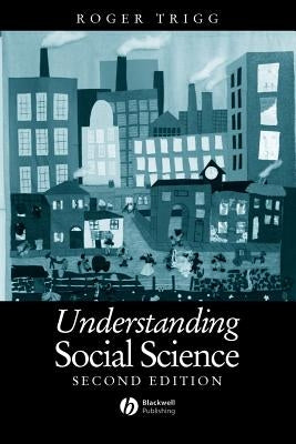 Understanding Social Science: Philosophical Introduction to the Social Sciences by Trigg, Roger