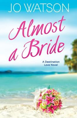 Almost a Bride by Watson, Jo