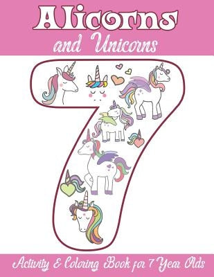 Alicorns and Unicorns Activity & Coloring Book for 7 Year Olds: Coloring Pages, Mazes, Puzzles, Dot to Dot, Word Search and More by Books, Alicorn Unicorn