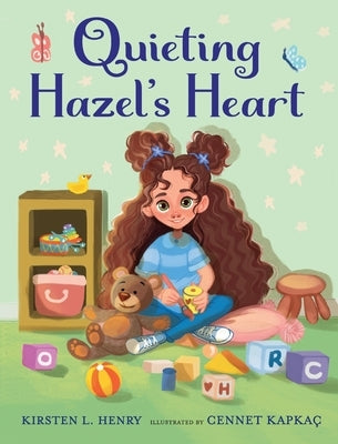 Quieting Hazel's Heart by Henry, Kirsten L.