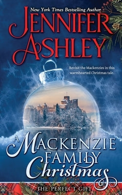 A Mackenzie Family Christmas: The Perfect Gift by Ashley, Jennifer