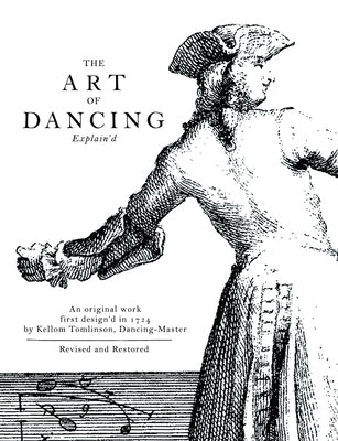 The Art of Dancing Explain'd by Tomlinson, Kellom