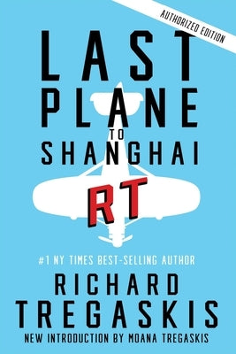 Last Plane to Shanghai by Tregaskis, Richard