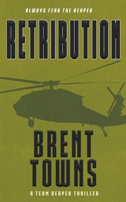 Retribution: A Team Reaper Thriller by Towns, Brent