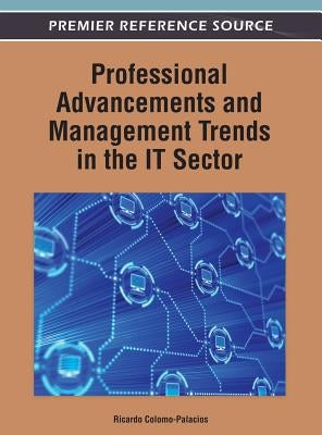 Professional Advancements and Management Trends in the IT Sector by Colomo-Palacios, Ricardo