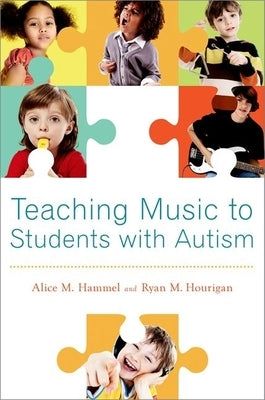 Teaching Music to Children with Autism by Hammel, Alice M.