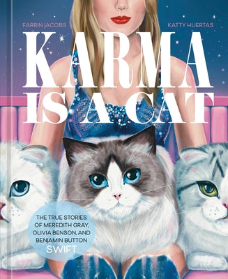 Karma Is a Cat: The True Stories of Meredith Gray, Olivia Benson, and Benjamin Button Swift by Jacobs, Farrin