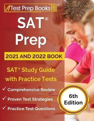 SAT Prep 2021 and 2022 Book: SAT Study Guide with Practice Tests [6th Edition] by Tpb Publishing