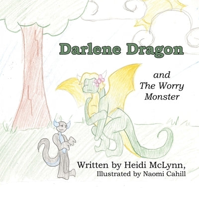 Darlene Dragon and The Worry Monster by McLynn, Heidi