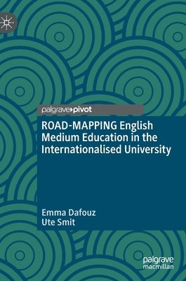 Road-Mapping English Medium Education in the Internationalised University by Dafouz, Emma