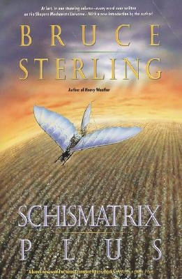 Schismatrix Plus by Sterling, Bruce