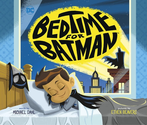 Bedtime for Batman by Beavers, Ethen