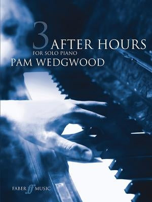 After Hours for Solo Piano, Bk 3 by Wedgwood, Pam