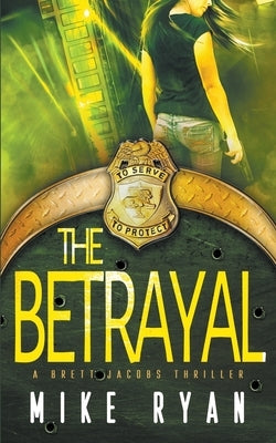 The Betrayal by Ryan, Mike