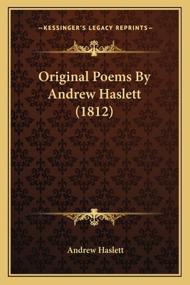 Original Poems By Andrew Haslett (1812) by Haslett, Andrew