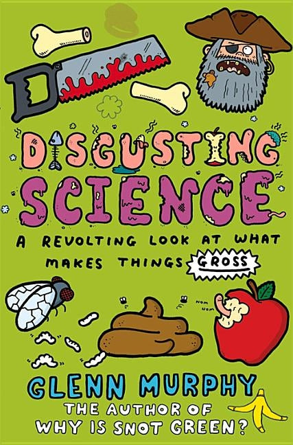 Disgusting Science: A Revolting Look at What Makes Things Gross by Murphy, Glenn