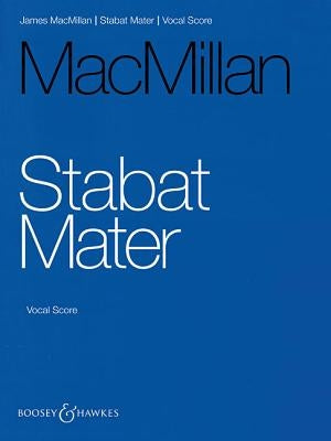 Stabat Mater: Choir and String Orchestra Vocal Score by MacMillan, James