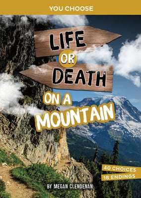 Life or Death on a Mountain: An Interactive Survival Adventure by Clendenan, Megan