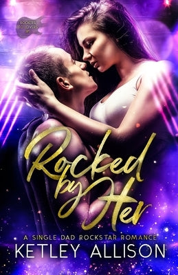 Rocked by Her by Allison, Ketley