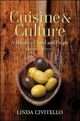 Cuisine and Culture: A History of Food and People by Civitello, Linda