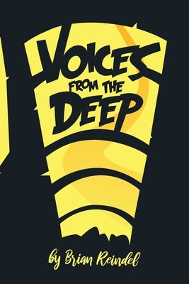 Voices from the Deep: A Collection of Fantasy and Science Fiction Short Stories by Reindel, Brian