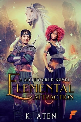 Elemental Attraction by Aten, K.