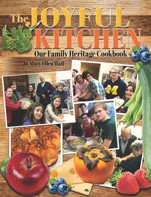 The Joyful Kitchen: Our Family Heritage Cookbook by Wall, Mary Ellen (Stratton)