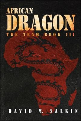 African Dragon: The Team Book Three by Salkin, David M.