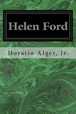 Helen Ford by Alger, Horatio, Jr.