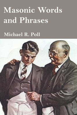 Masonic Words and Phrases by Poll, Michael R.