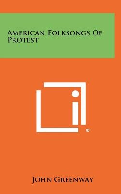 American Folksongs of Protest by Greenway, John