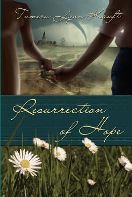 Resurrection of Hope by Kraft, Tamera Lynn