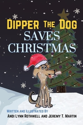 Dipper The Dog Saves Christmas by Rothwell, Andi Lynn