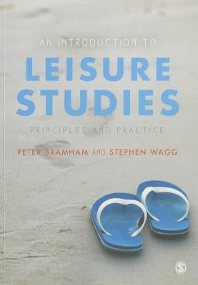 An Introduction to Leisure Studies: Principles and Practice by Bramham, Peter