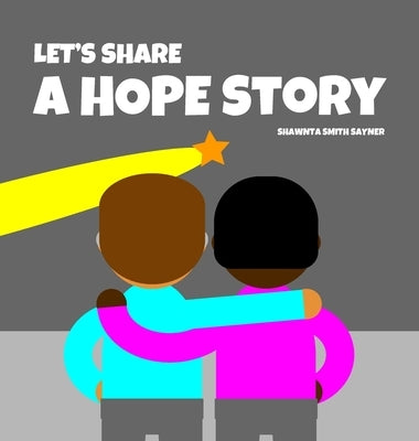 Let's Share a Hope Story by Sayner, Shawnta Smith