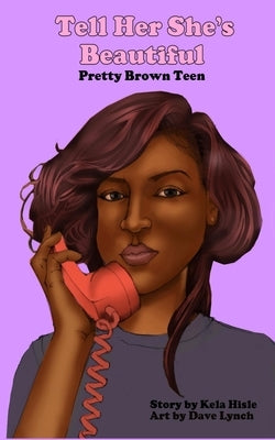 Tell Her She's Beautiful Pretty Brown Teen by Hisle, Kela