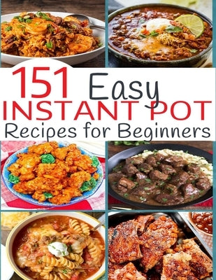 151 Easy Instant Pot Recipes for Beginners by Hoang, Nguyen Vuong