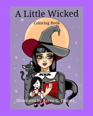 A Little Wicked: Coloring Book by Chavez, Karen G.