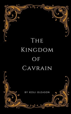 The Kingdom of Cavrain by Gleason, Kesli