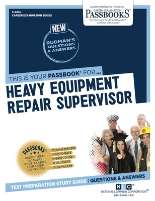 Heavy Equipment Repair Supervisor (C-2614): Passbooks Study Guidevolume 2614 by National Learning Corporation