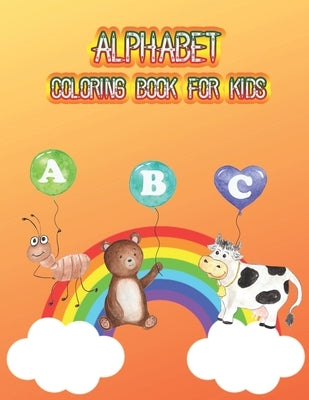 Alphabet Coloring Book For Kids: A Words Activity Workbook for Beginning Readers Ages 5-7: Learn to Read and Write Made EASY by Book, Cute Kids Coloring