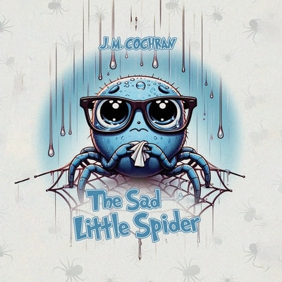 The Sad Little Spider by M. Cochran, J.