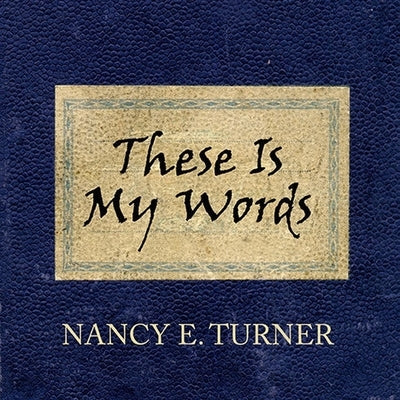 These Is My Words Lib/E: The Diary of Sarah Agnes Prine, 1881-1901 by Turner, Nancy E.